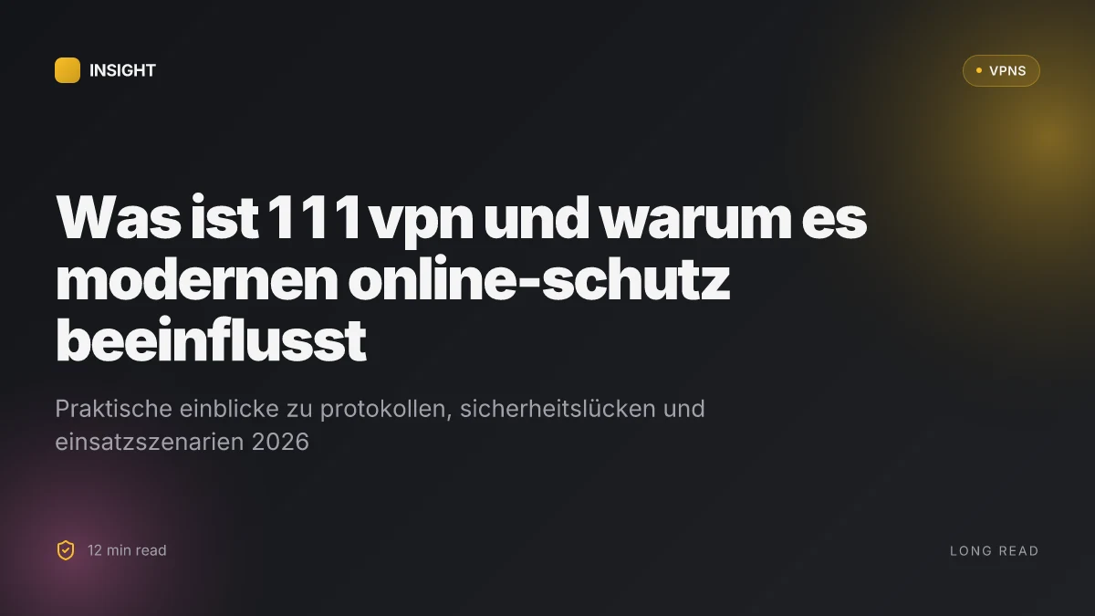 Was ist 1 1 1 VPN and why it matters for modern online security