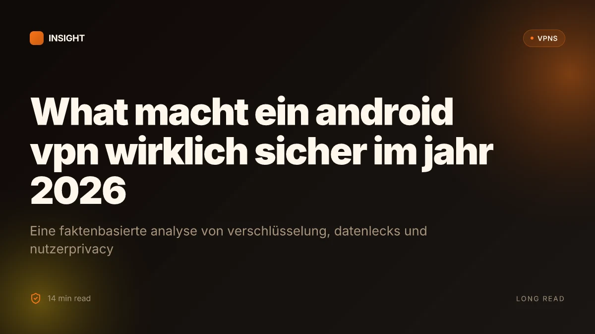 What macht ein Android VPN wirklich sicher im jahr 2026?