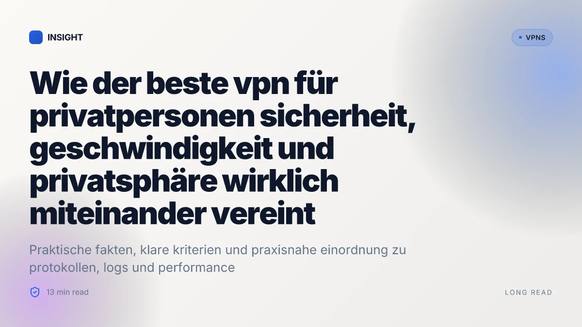 Wie der beste VPN für privatpersonen Sicherheit, Geschwindigkeit und Privatsphäre wirklich miteinander vereint