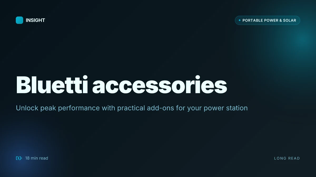 What makes Bluetti accessories actually unlock peak performance for power stations