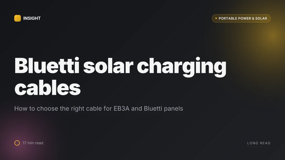 How to choose the Bluetti solar charging cable for your EB3A and Bluetti panels
