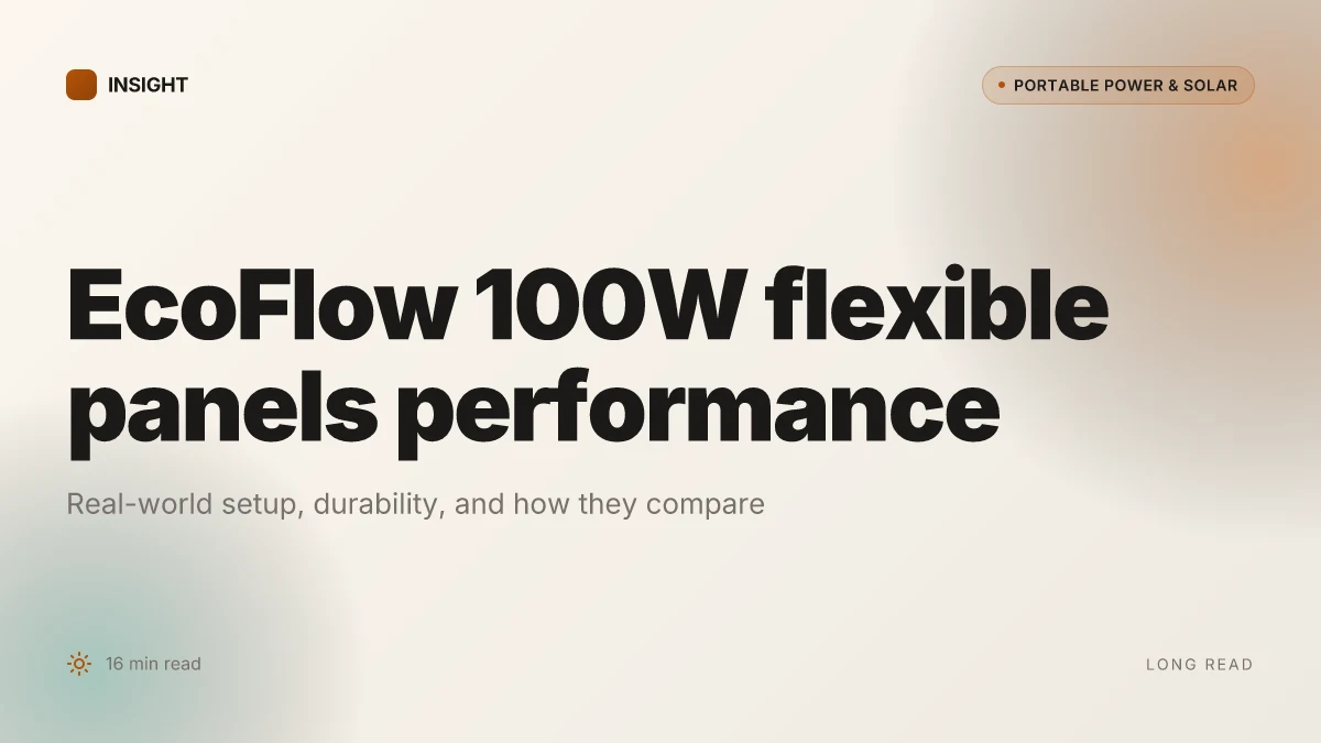 What makes EcoFlow 100W flexible solar panels perform in real-world setups