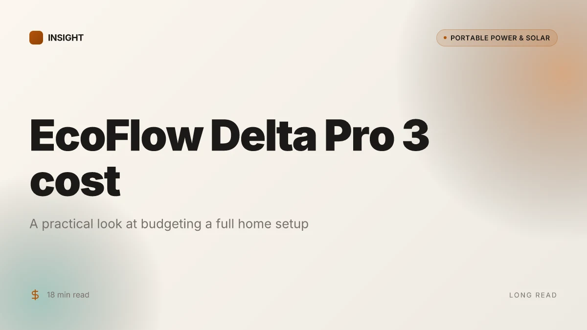 What the EcoFlow Delta Pro 3 cost means for a full home setup