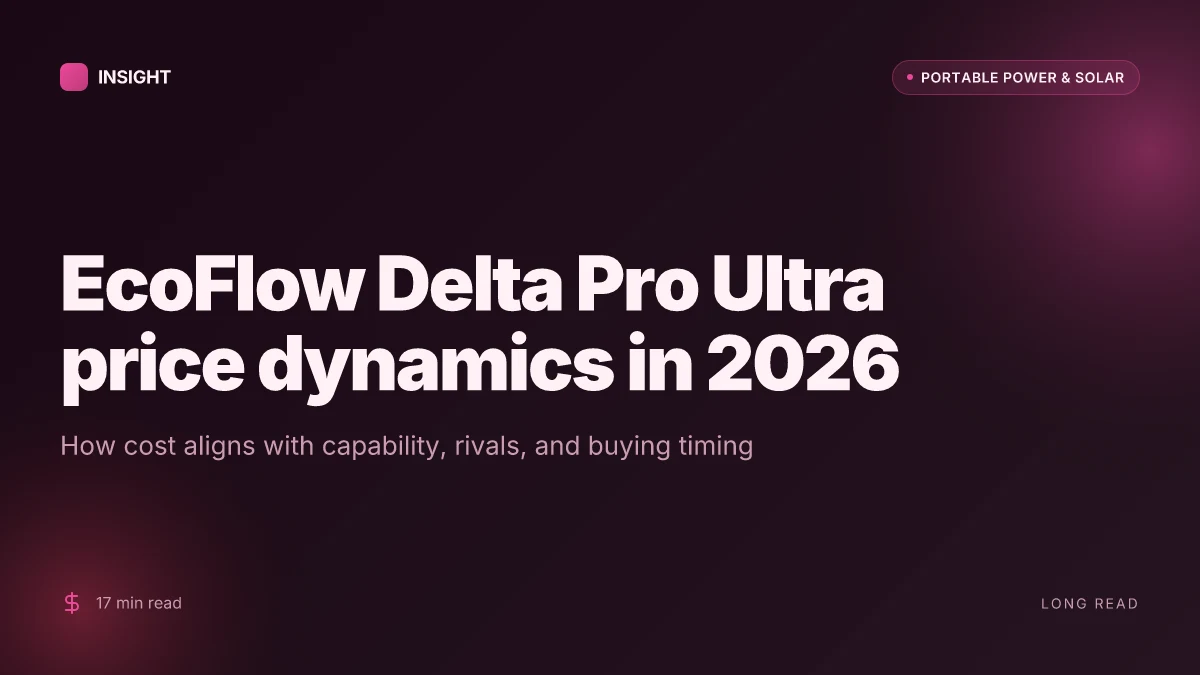 What affects the EcoFlow Delta Pro Ultra price in 2026 and how to position your purchase