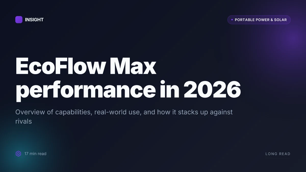 What makes EcoFlow Max perform differently in 2026