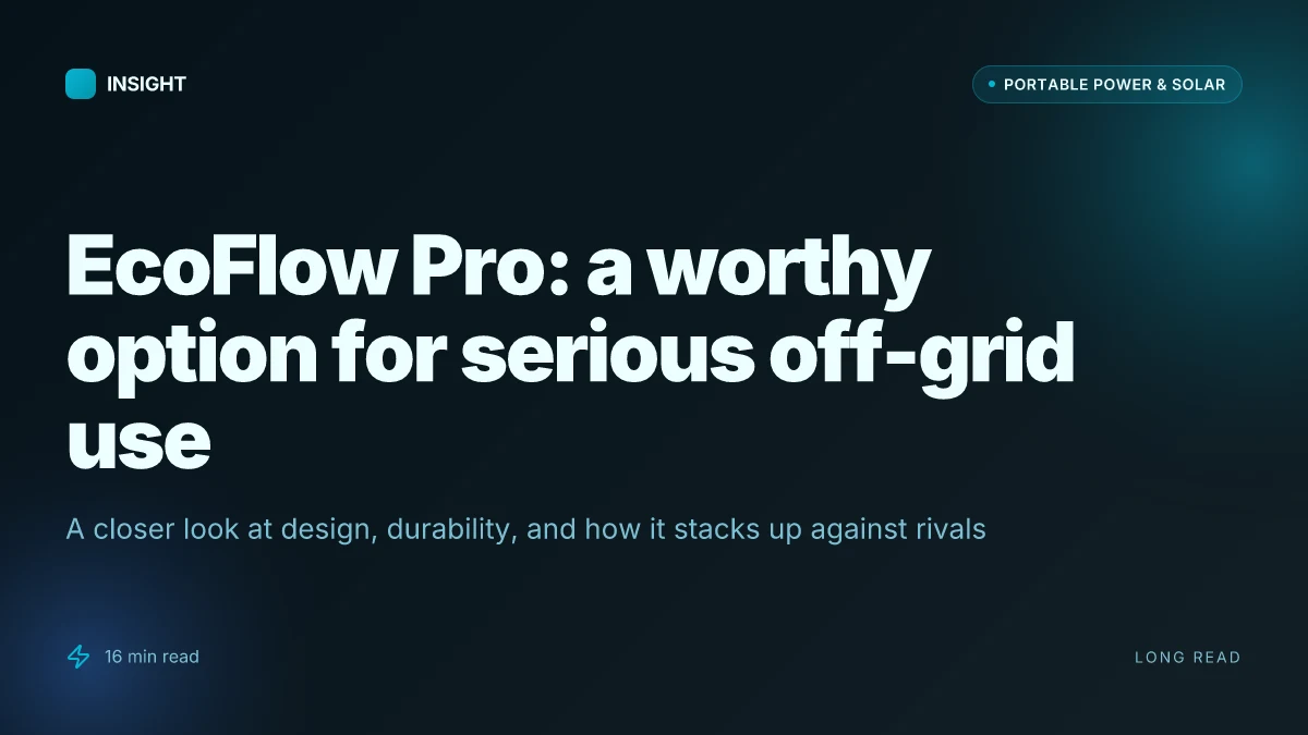 What makes EcoFlow Pro a worthy power option for serious off-grid use