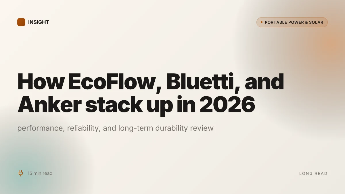 How EcoFlow, Bluetti, and Anker stack up in 2026: a performance, reliability, and long-term durability review