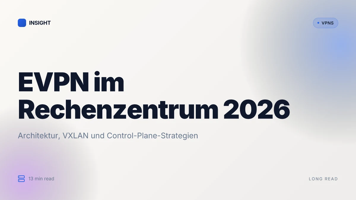 Was ist EVPN: Architektur, VXLAN und Control-Plane-Strategien im Rechenzentrum 2026