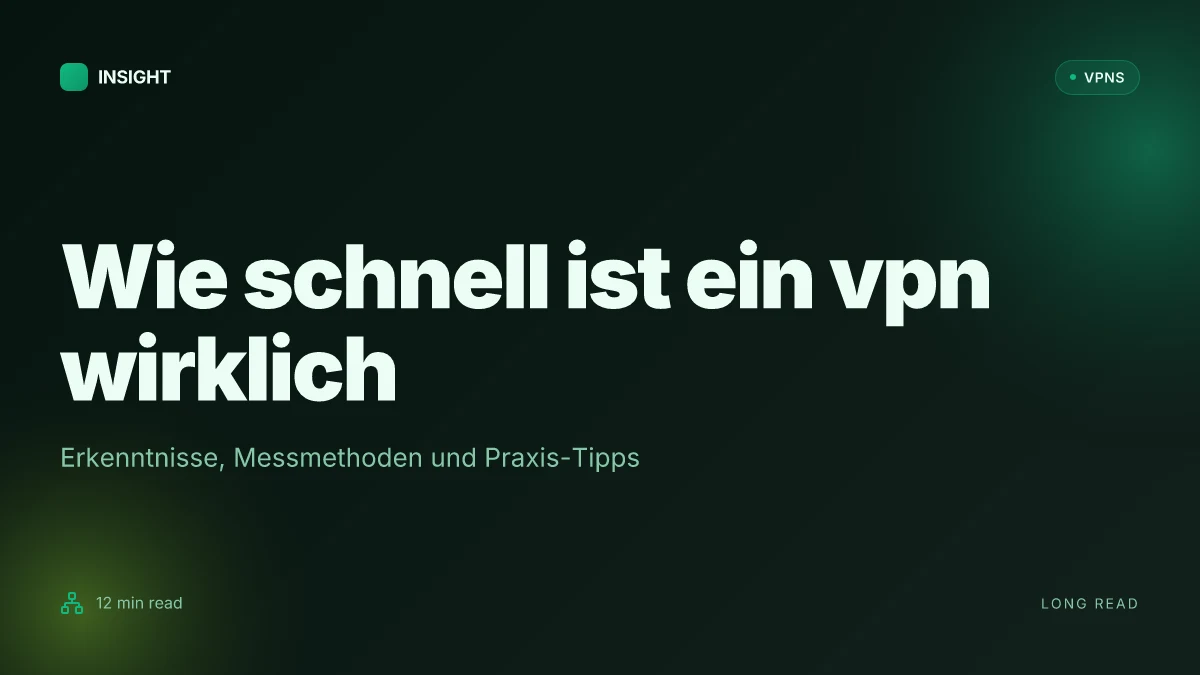 Wie schnell ist ein VPN wirklich? Erkenntnisse, Messmethoden und Praxis-Tipps
