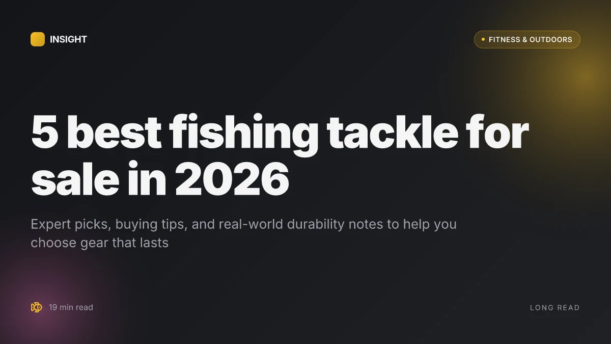 5 Best fishing tackle for sale in 2026 with expert picks and buying tips