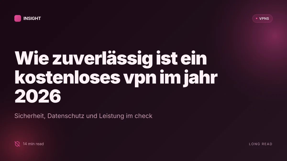 Wie zuverlässig ist ein kostenloses VPN im jahr 2026? Sicherheit, Datenschutz und Leistung im check