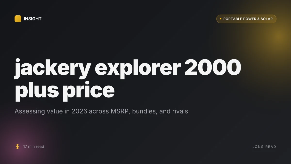 What is the jackery explorer 2000 plus price, and how to evaluate its value in 2026