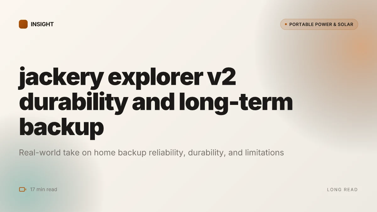 What makes the jackery explorer v2 worth it for long-term power backup