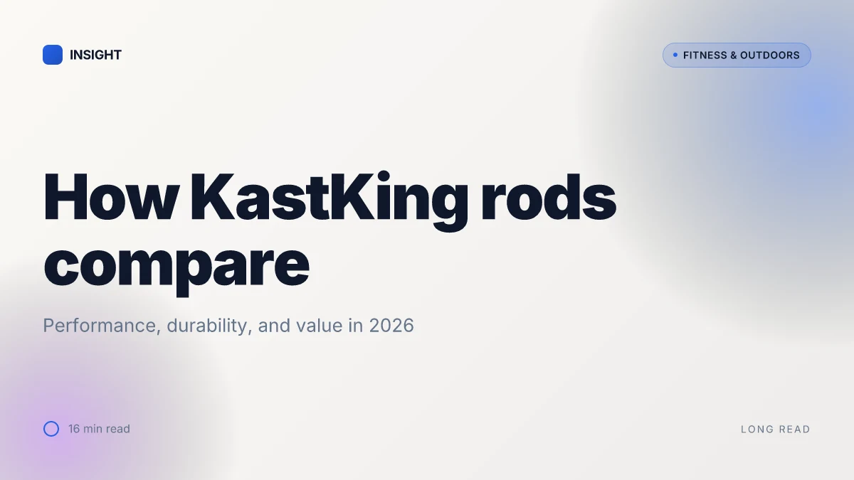How KastKing rods compare: performance, durability, and value in 2026