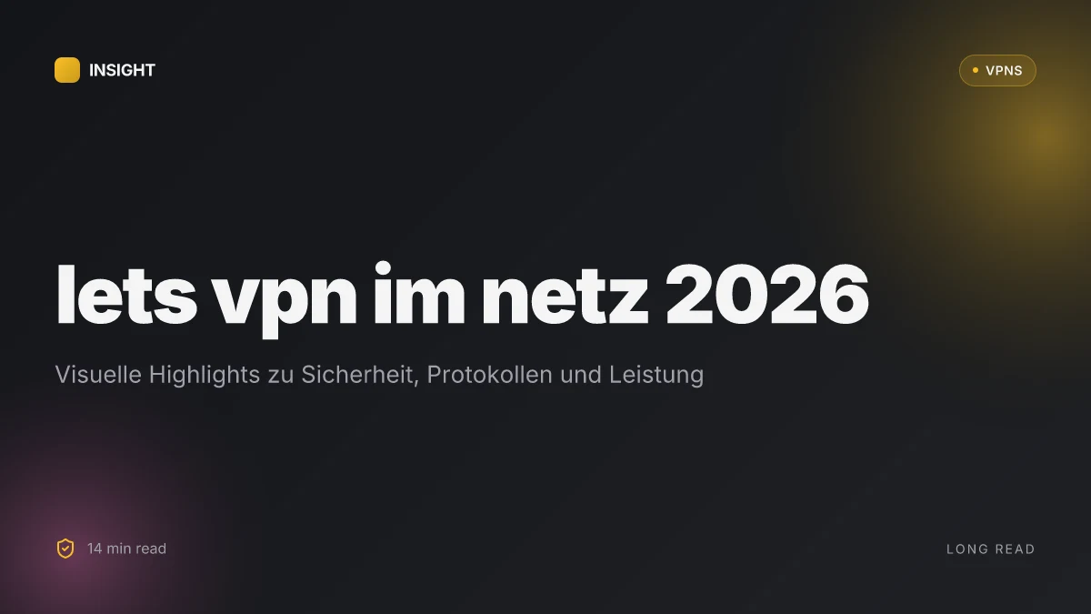Was ist lets VPN und wie sichert es deine online-privatsphäre im netz 2026