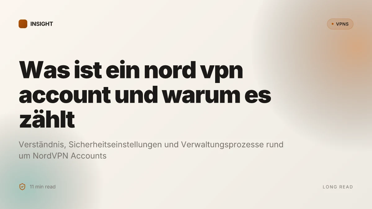 Was ist a nord VPN account and why it matters for online security 2026