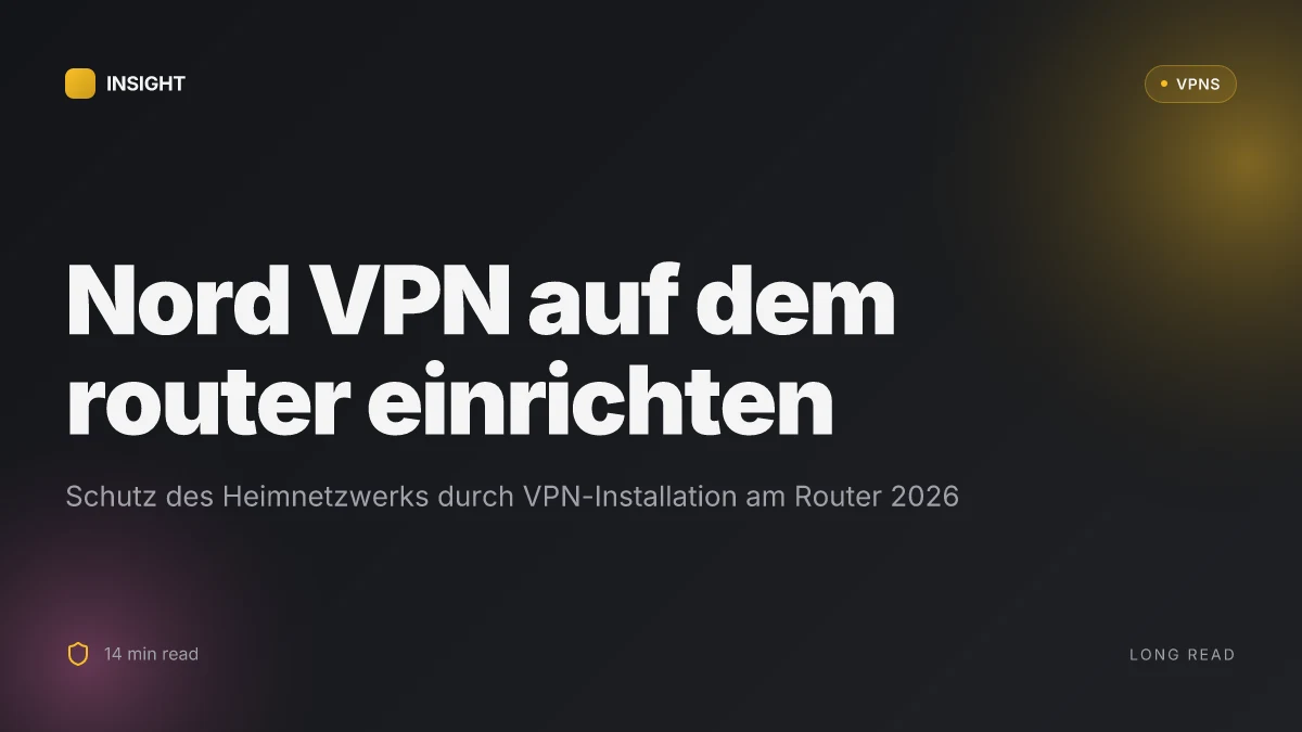 So gelingt: setup Nord VPN on a router: sicherer Heimnetzwerkzugang 2026