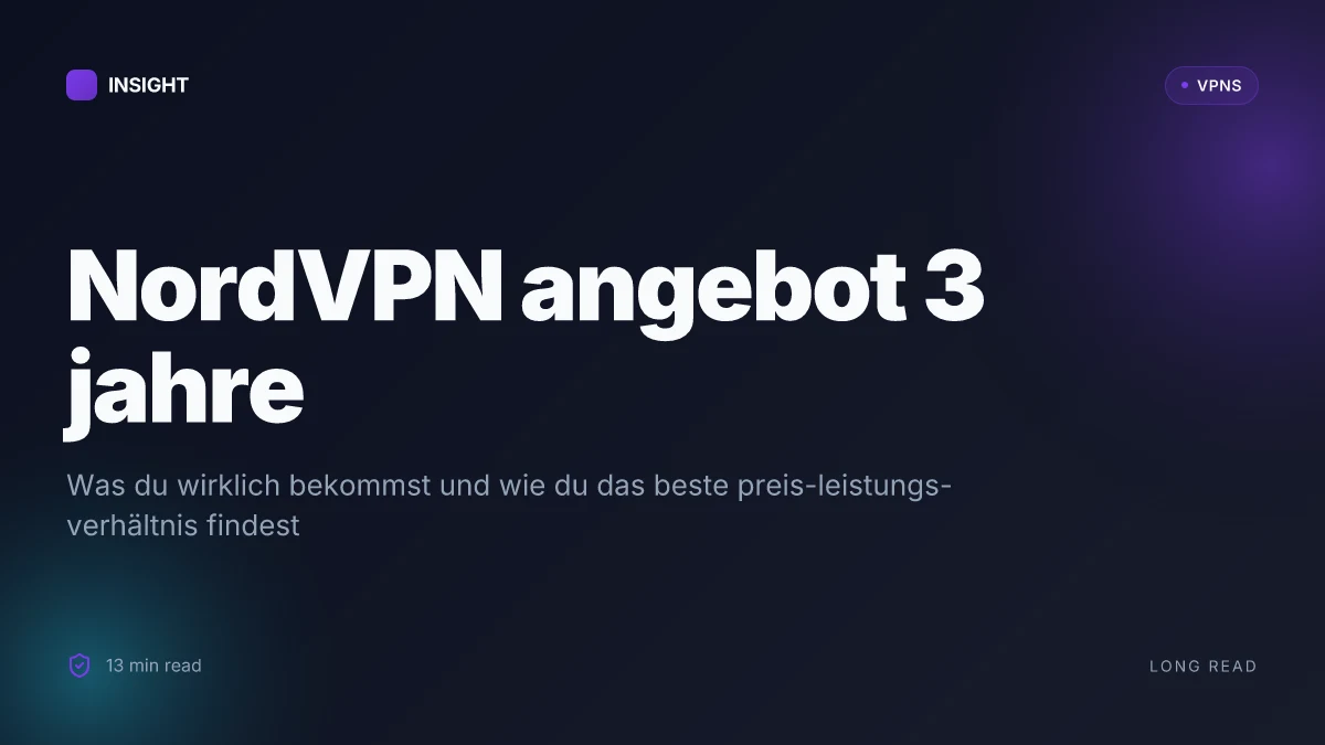 NordVPN angebot 3 jahre: was du wirklich bekommst und wie du das beste preis-leistungs-verhältnis findest