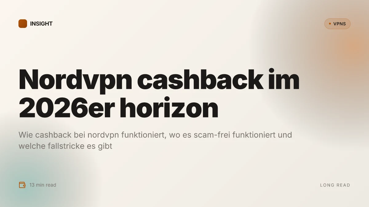 Was ist NordVPN cashback und wie lohnt sich das wirklich im 2026er horizon?