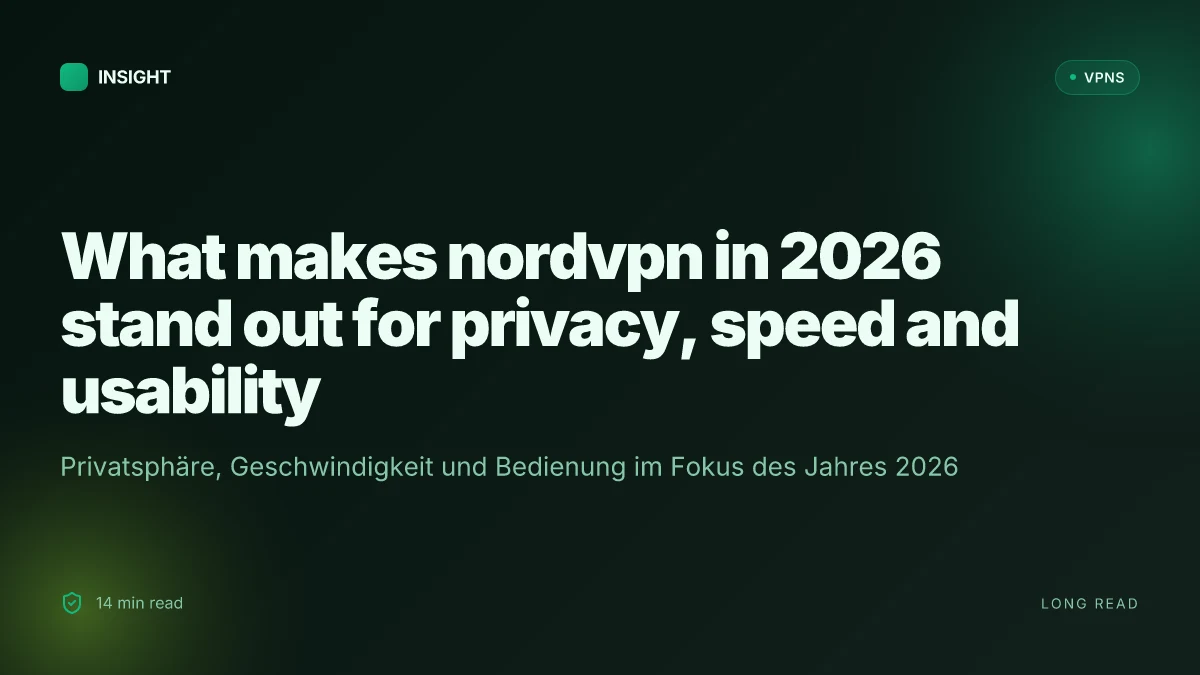 What makes NordVPN in 2026 stand out for privacy, speed and usability