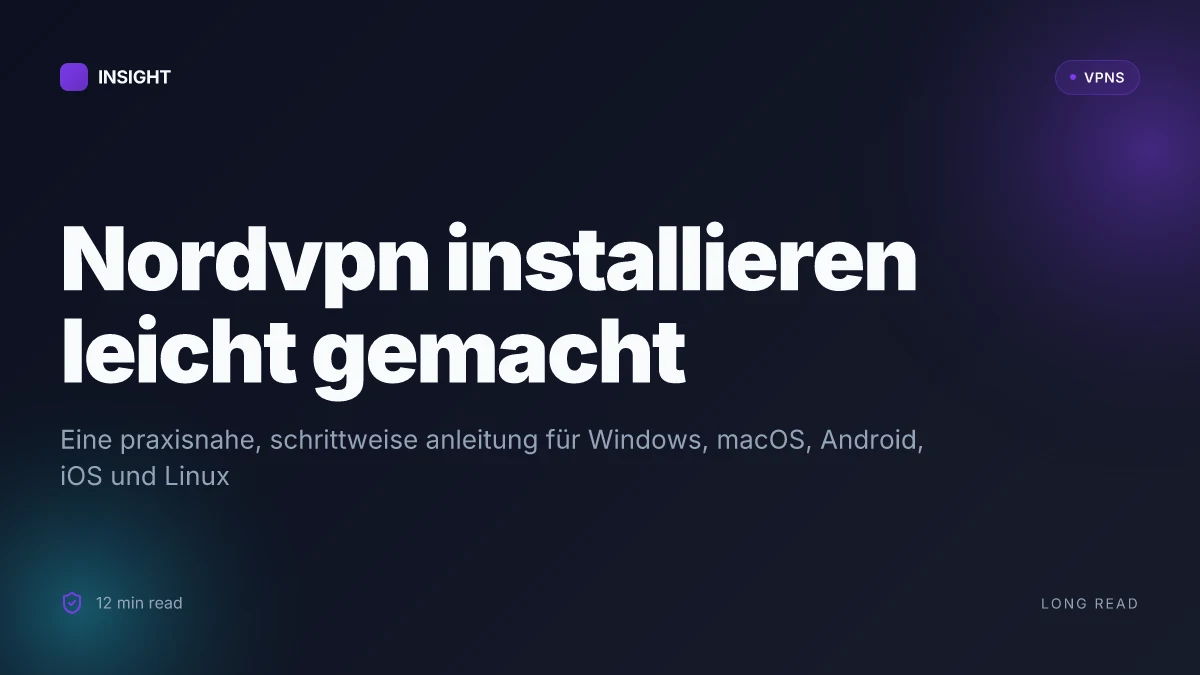 So gelingt: NordVPN installieren: eine klare, praxisnahe schritt-für-schritt-anleitung