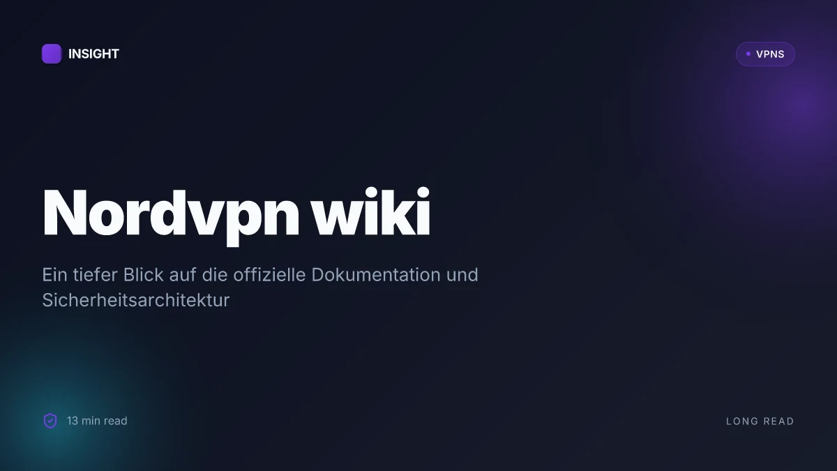 Was ist NordVPN wiki? Ein tiefer Blick auf die offizielle Dokumentation und Sicherheitsarchitektur