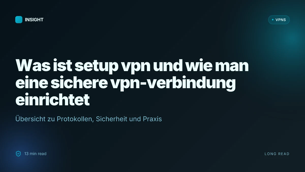 Was ist setup VPN, and wie man eine sichere VPN-Verbindung von Grund auf einrichtet