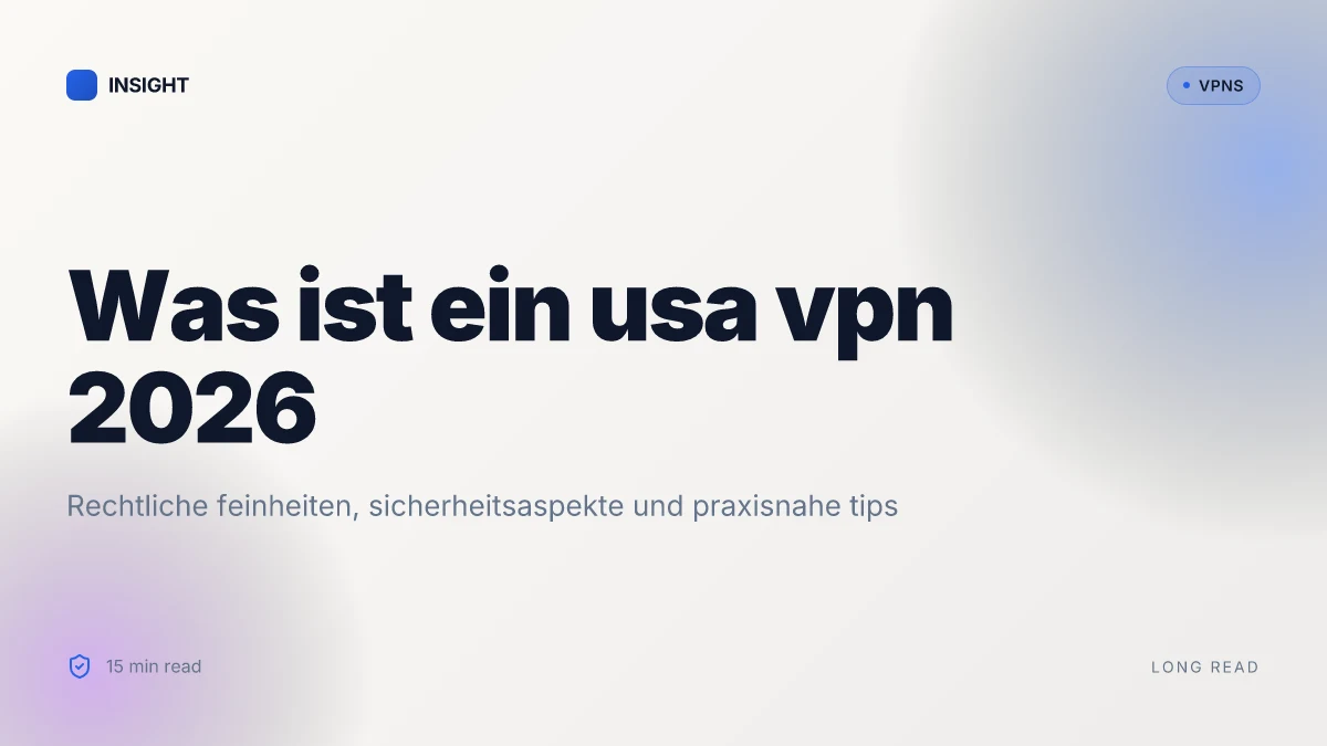 Was ist a USA VPN in 2026 und welche rechtlichen fallstricke gibt es?
