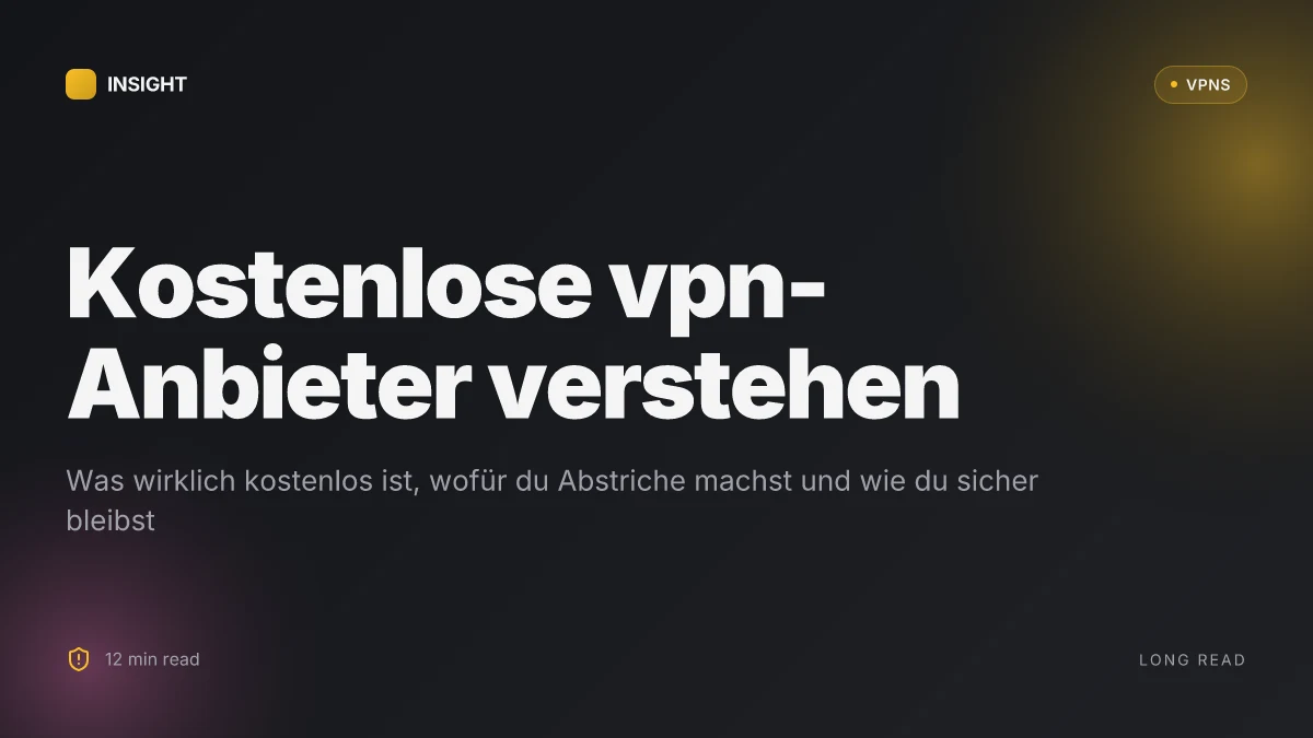 Was ist a kostenloser VPN anbieter und welche fallstricke verstecken sich dahinter?