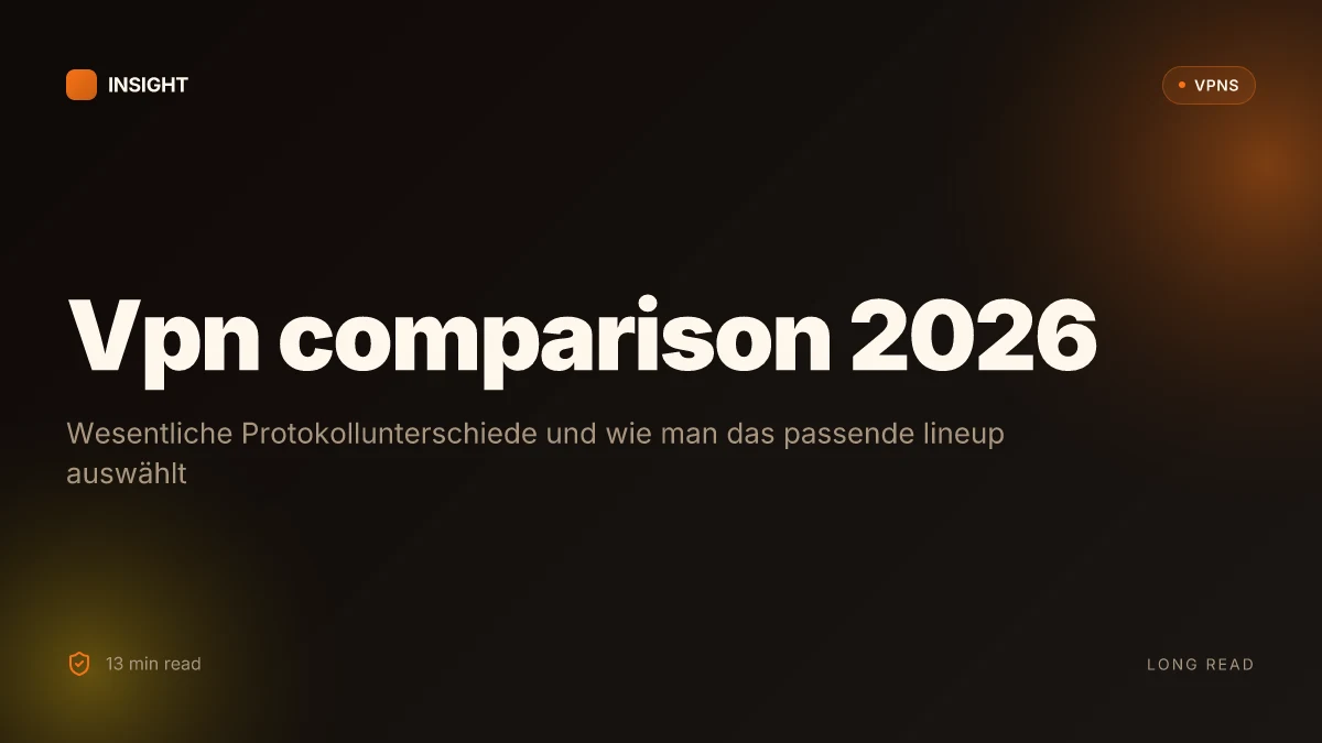 VPN comparison 2026: was wirklich zählt und wie man das beste lineup auswählt