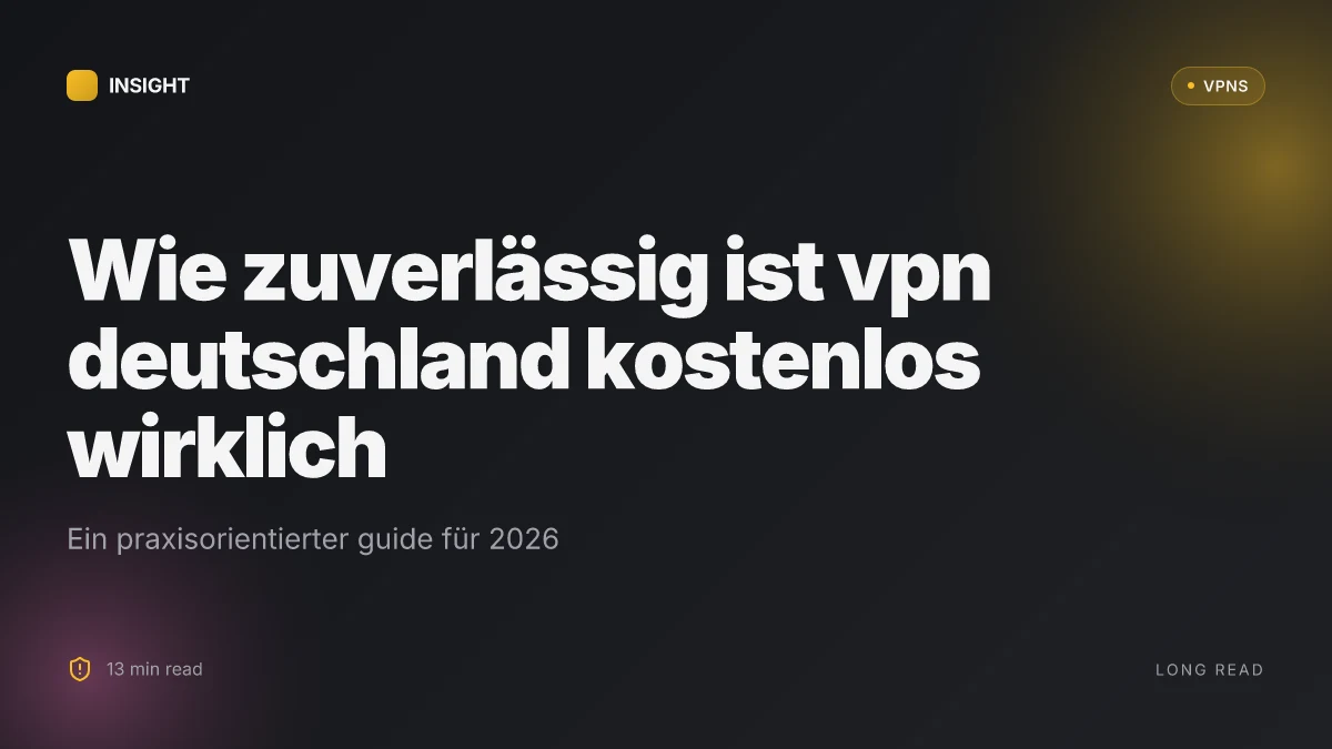 Wie zuverlässig ist VPN deutschland kostenlos wirklich? Ein praxisorientierter guide für 2026