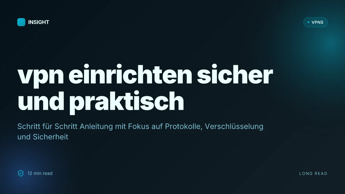 So gelingt: VPN einrichten: sicher und praktisch Schritt für Schritt 2026