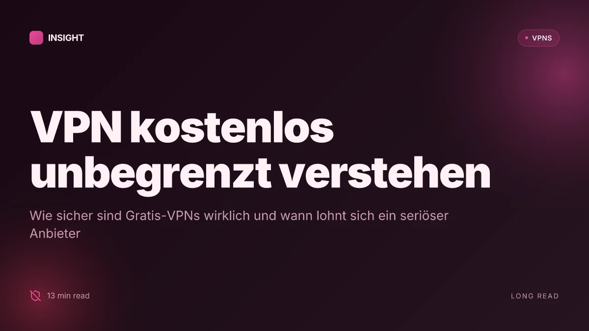 Was bedeutet VPN kostenlos unbegrenzt und wie sicher ist das wirklich in 2026?