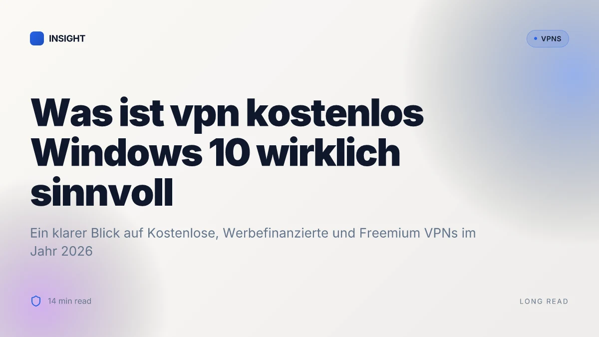 Was ist VPN kostenlos Windows 10 und wie sicher ist es wirklich im Jahr 2026
