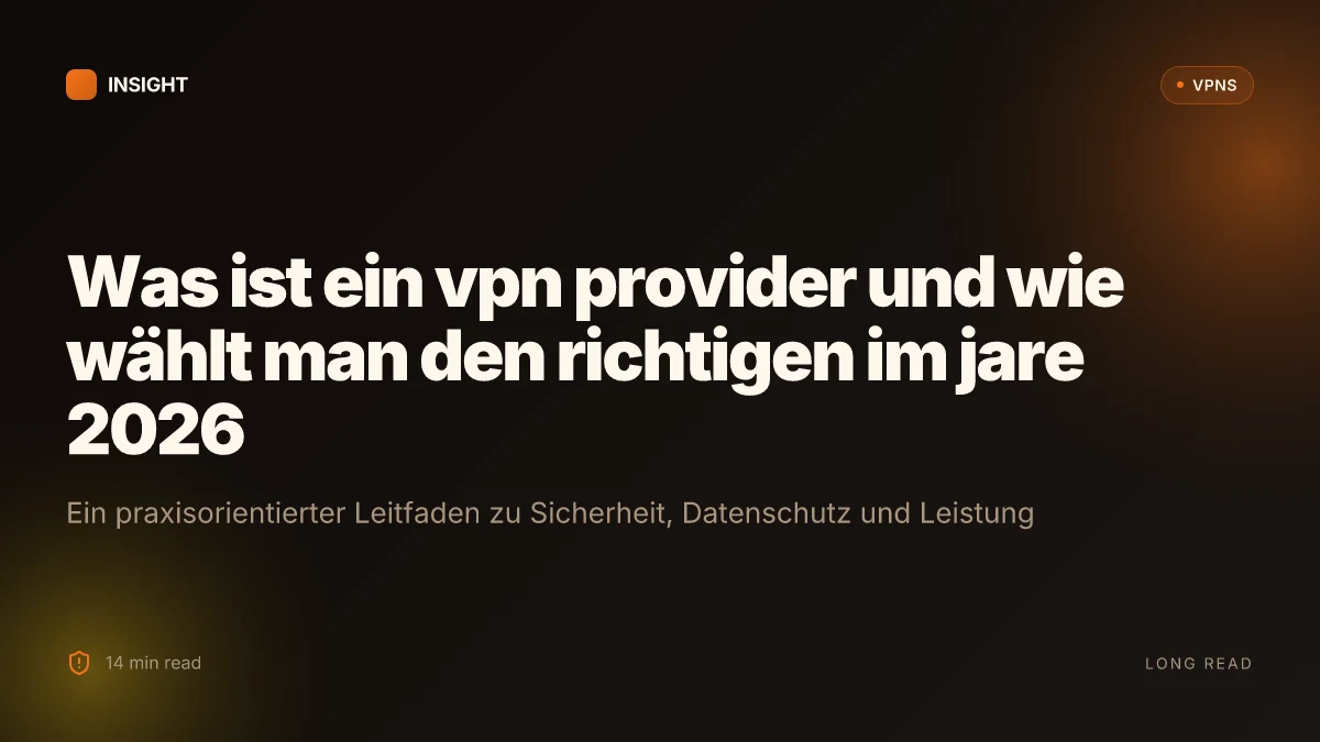 Was ist ein VPN provider und wie wählt man den richtigen im jahre 2026