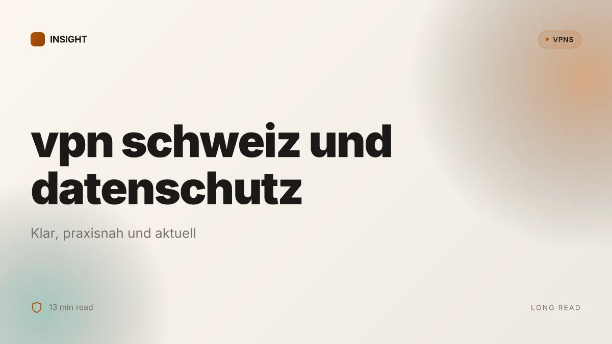 Was ist a VPN schweiz wirklich gut für den datenschutz und welche protkolle zählen
