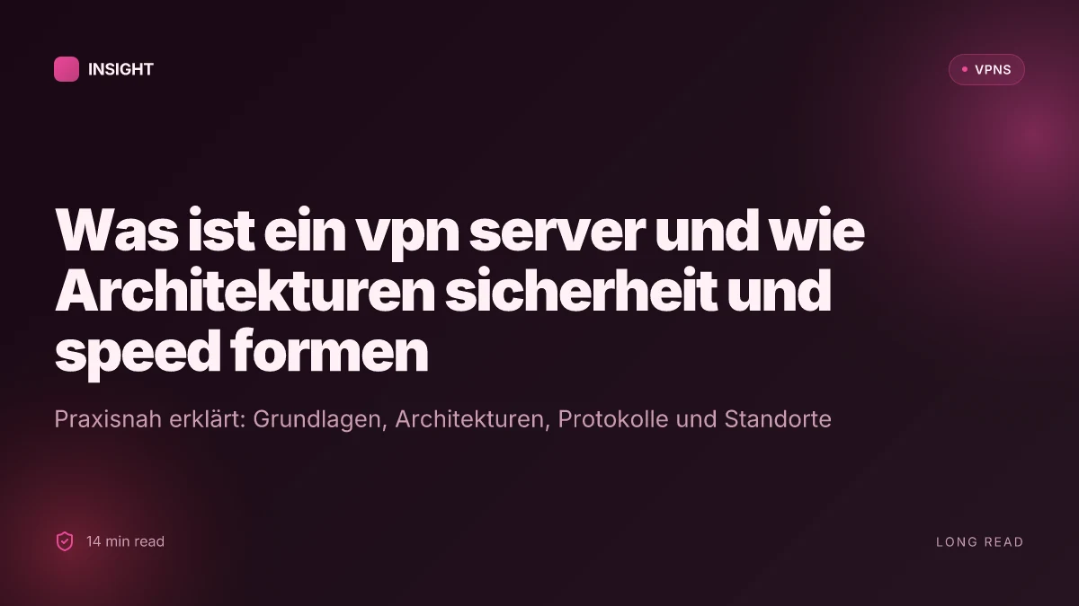 Was ist a VPN server, and how different architectures shape security and speed