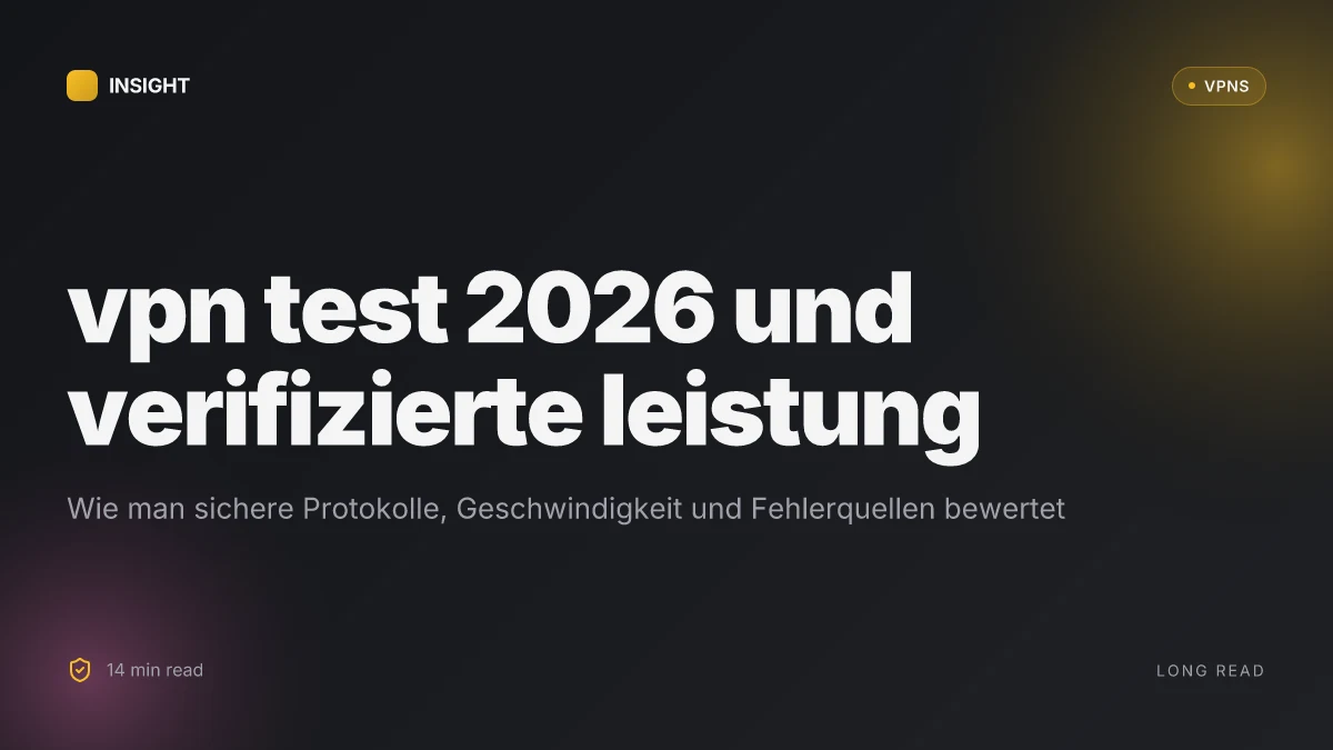 Was ist VPN test 2026 and how to compare verifizierte leistung sicherheitsanalyse