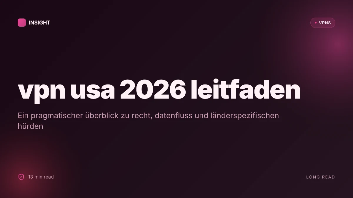 Was ist a VPN USA in 2026? ein gerichteter länderleitfaden für datenschutz und gesetzgebung
