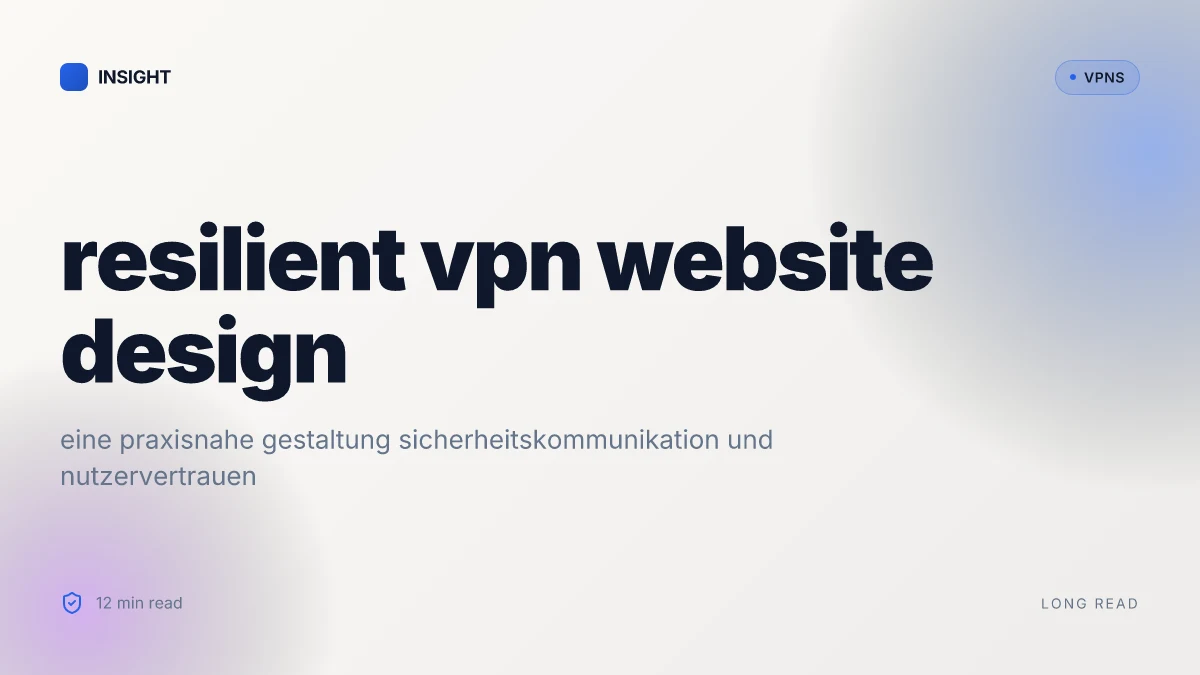 So gelingt: build a resilient VPN website that communicates security and privacy