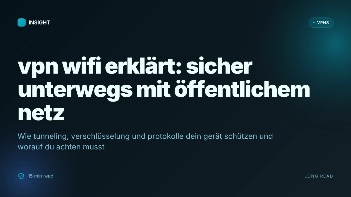 Was ist VPN WiFi und wie schützt es unterwegs wirklich