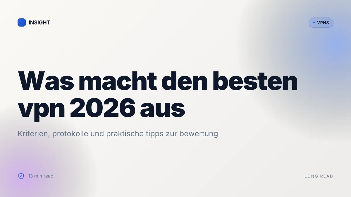 Was macht den besten VPN 2026 aus und wie findet man ihn?